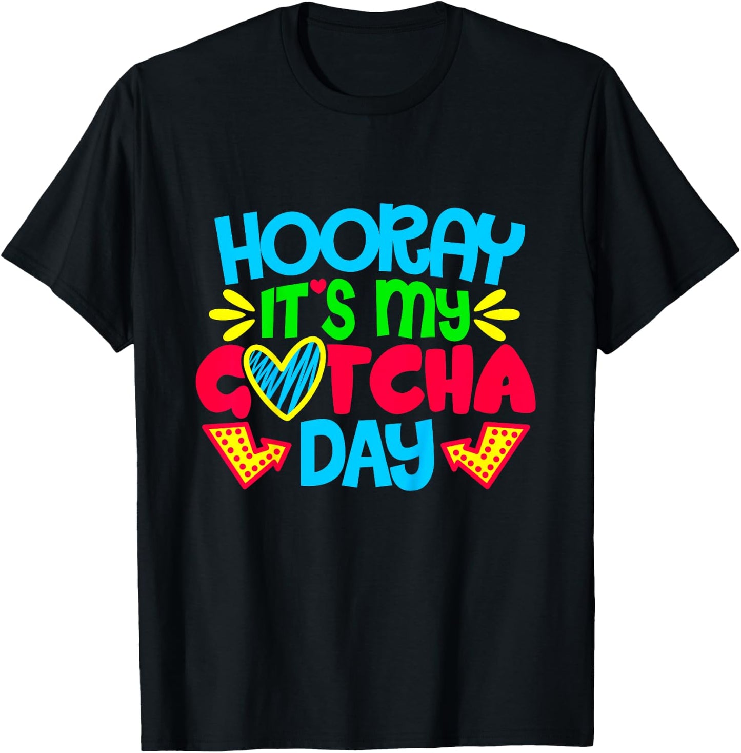 Hooray It's My Gotcha Day Welcome Children Adoption Gift T-Shirt - T-Shirt | Black