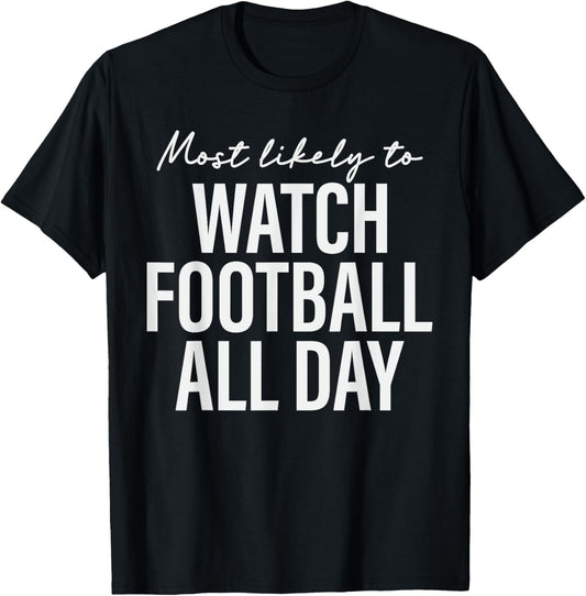 Most Likely to Watch Football All Day Thanksgiving Matching T-Shirt - T-Shirt | Black