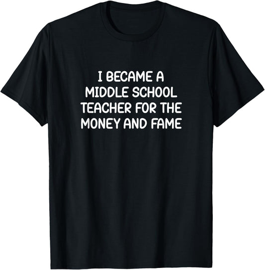 I Became an Middle School Teacher, Funny, Jokes, Sarcastic T-Shirt - T-Shirt | Black