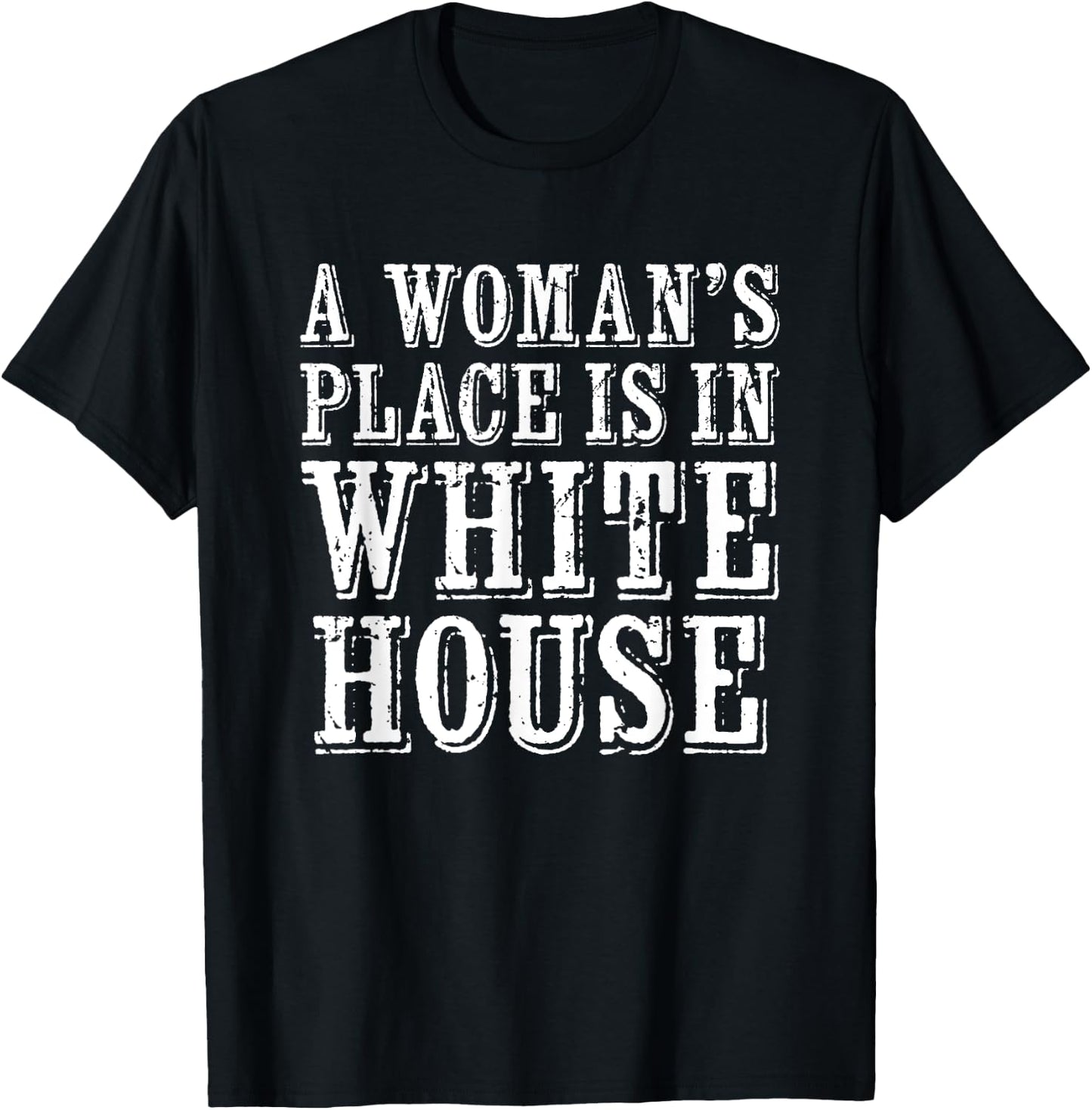 A Woman's Place Is In The White House Woman President T-Shirt - T-Shirt | Black