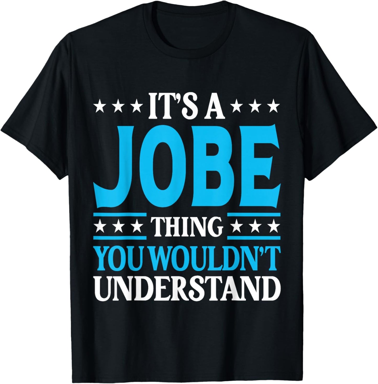 It's A Jobe Thing Surname Funny Family Last Name Jobe T-Shirt - T-Shirt | Black