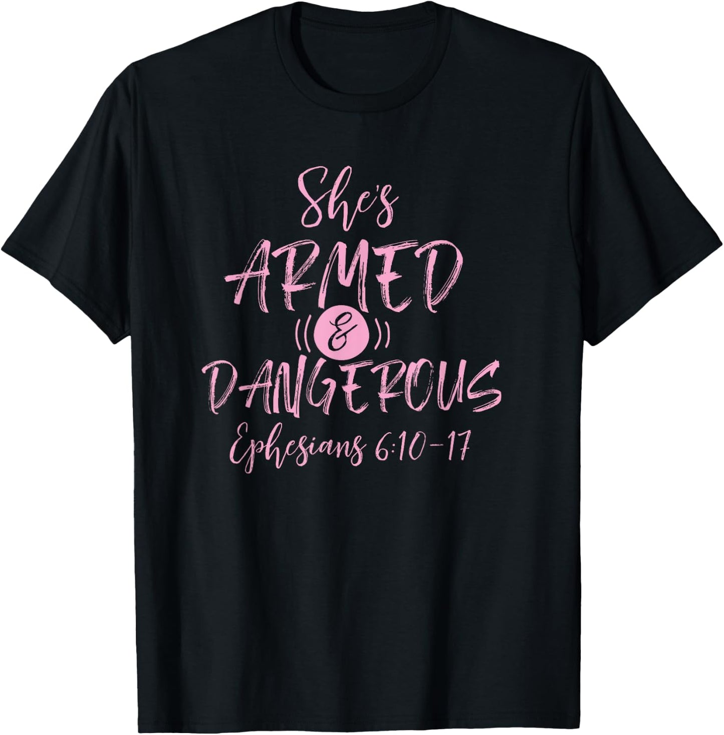 Shes Armed and Dangerous Ephesians 6:11 Bible Church God T-Shirt - T-Shirt | Black