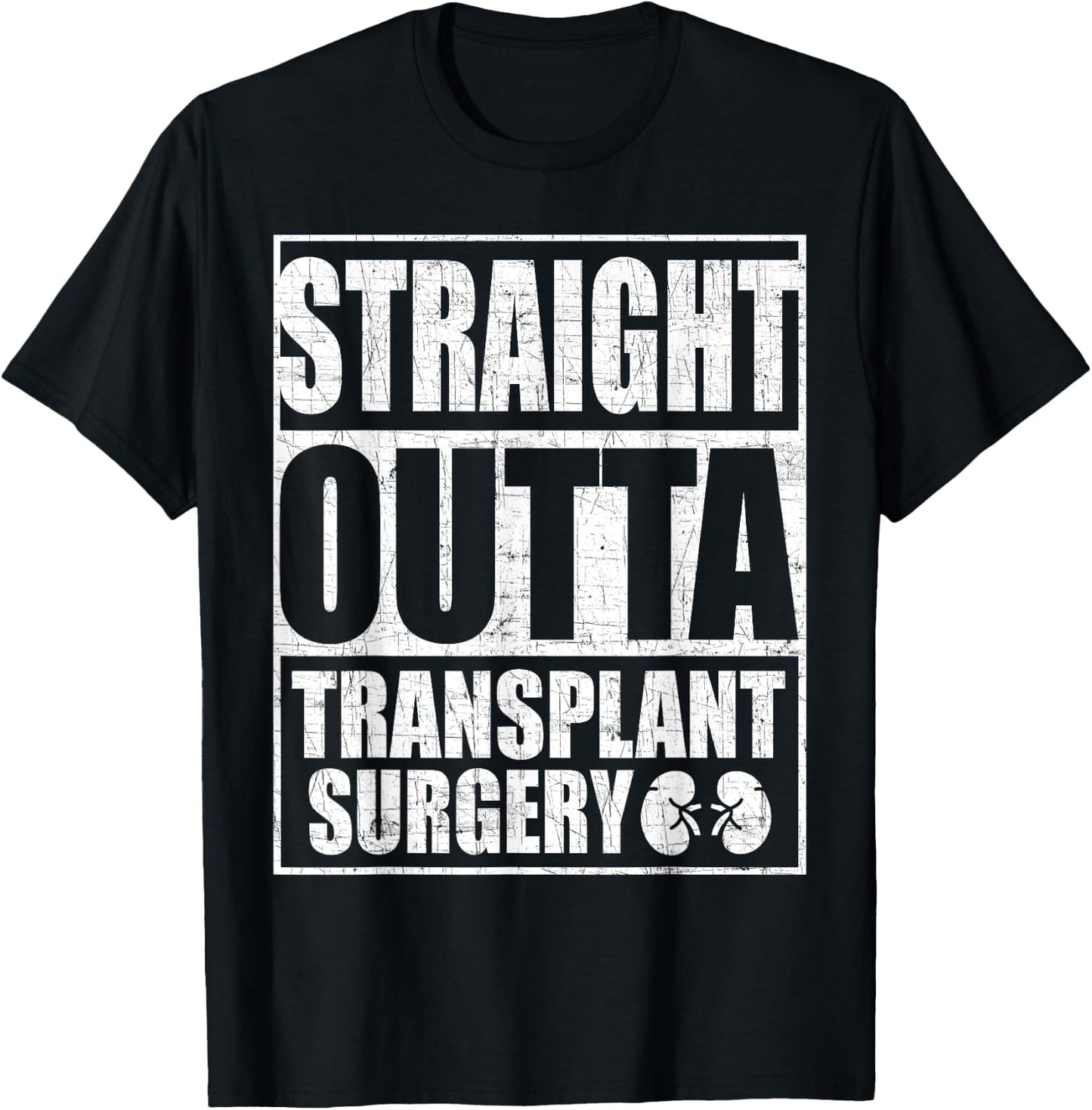 Straight Outta Transplant Surgery Kidney Transplant T-Shirt - T-Shirt | Black