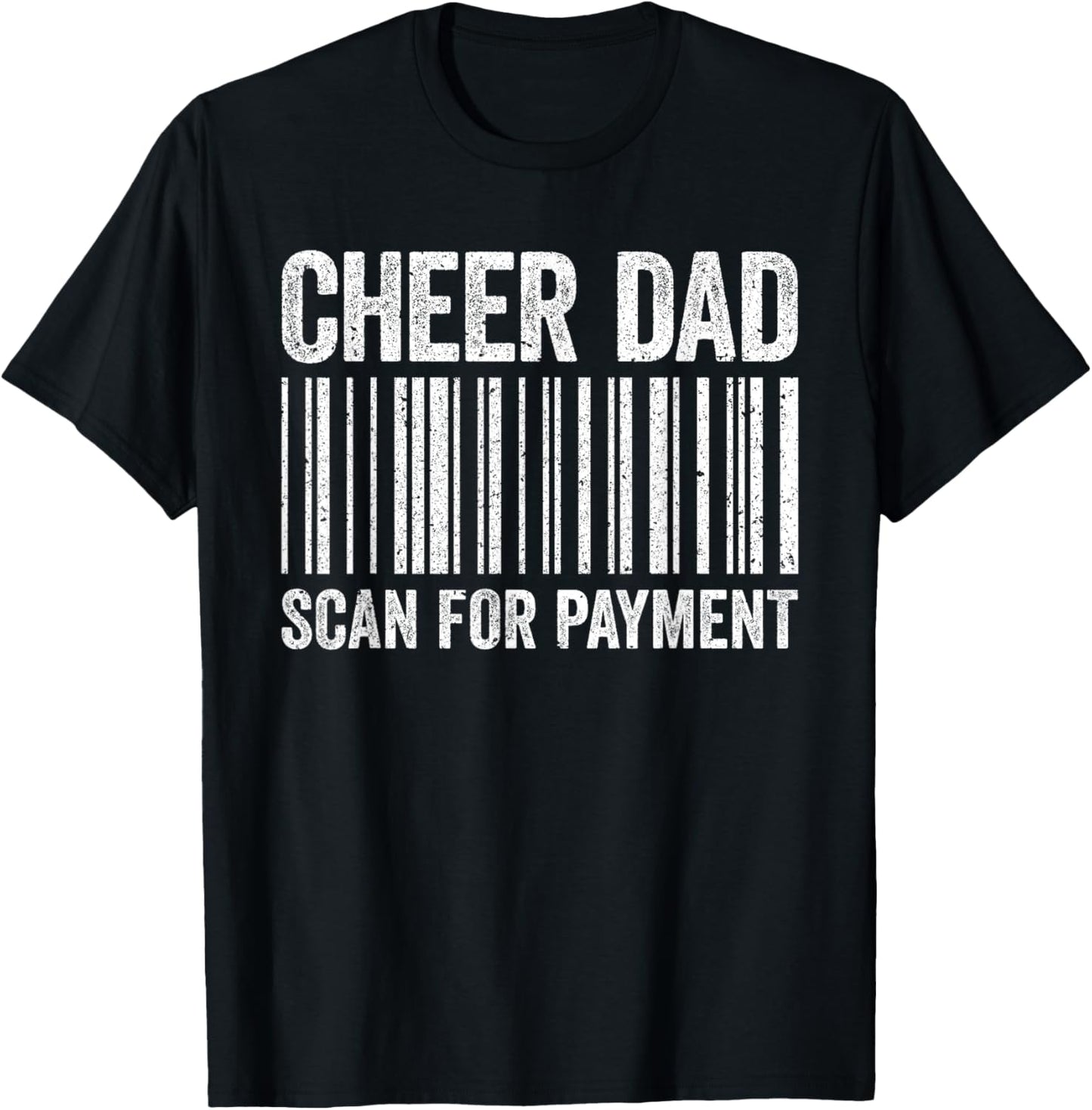Cheer Dad Scan For Payment Shirt Cheerleading Fathers Day T-Shirt - T-Shirt | Black
