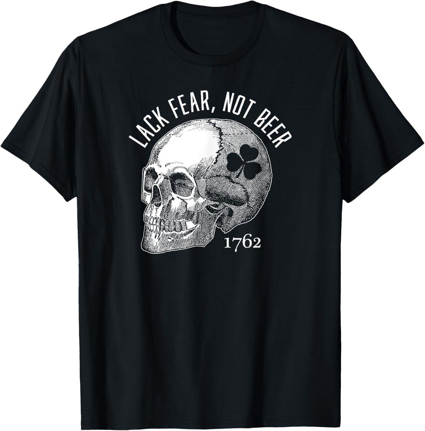 Lack Fear Not Beer St Patrick's Day 1762 Skull T-Shirt - T-Shirt | Black