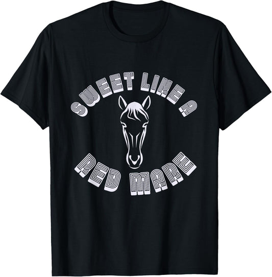 Sweet Like A Red Mare Horse Funny T-Shirt - T-Shirt | Black