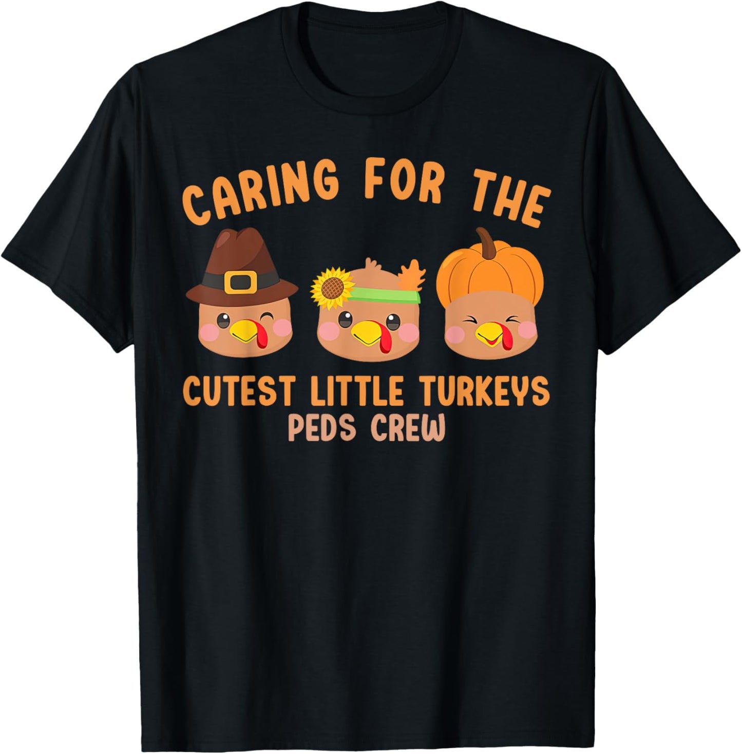 Caring For The Cutest Little Turkeys Peds Crew Thanksgiving T-Shirt - T-Shirt | Black