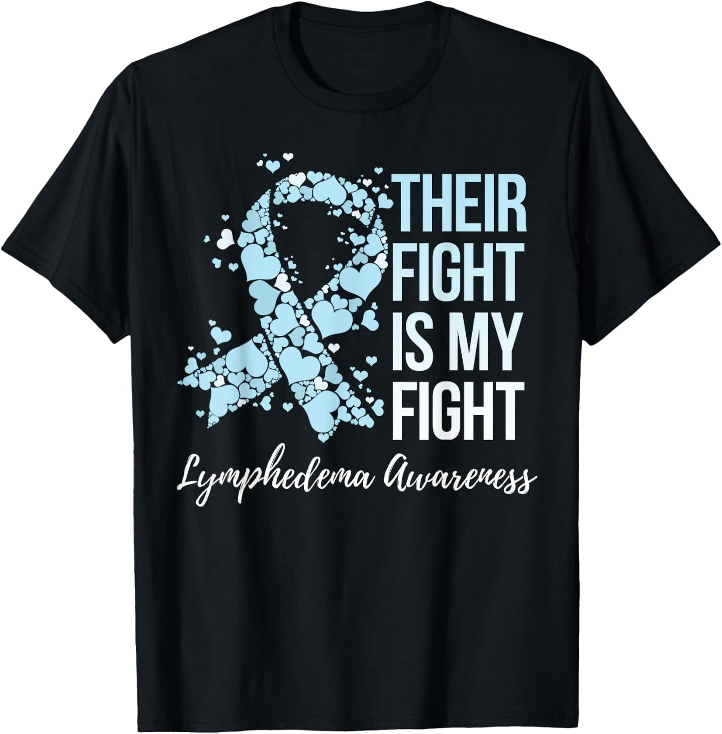Their Fight Is My Fight Lymphedema Awareness T-Shirt - T-Shirt | Black