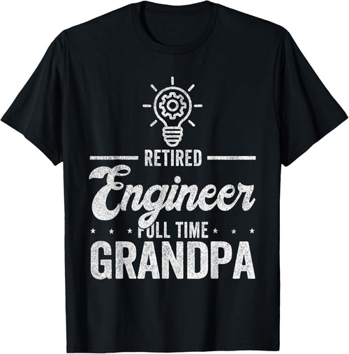 Retired Engineer Full Time Grandpa Funny Engineer