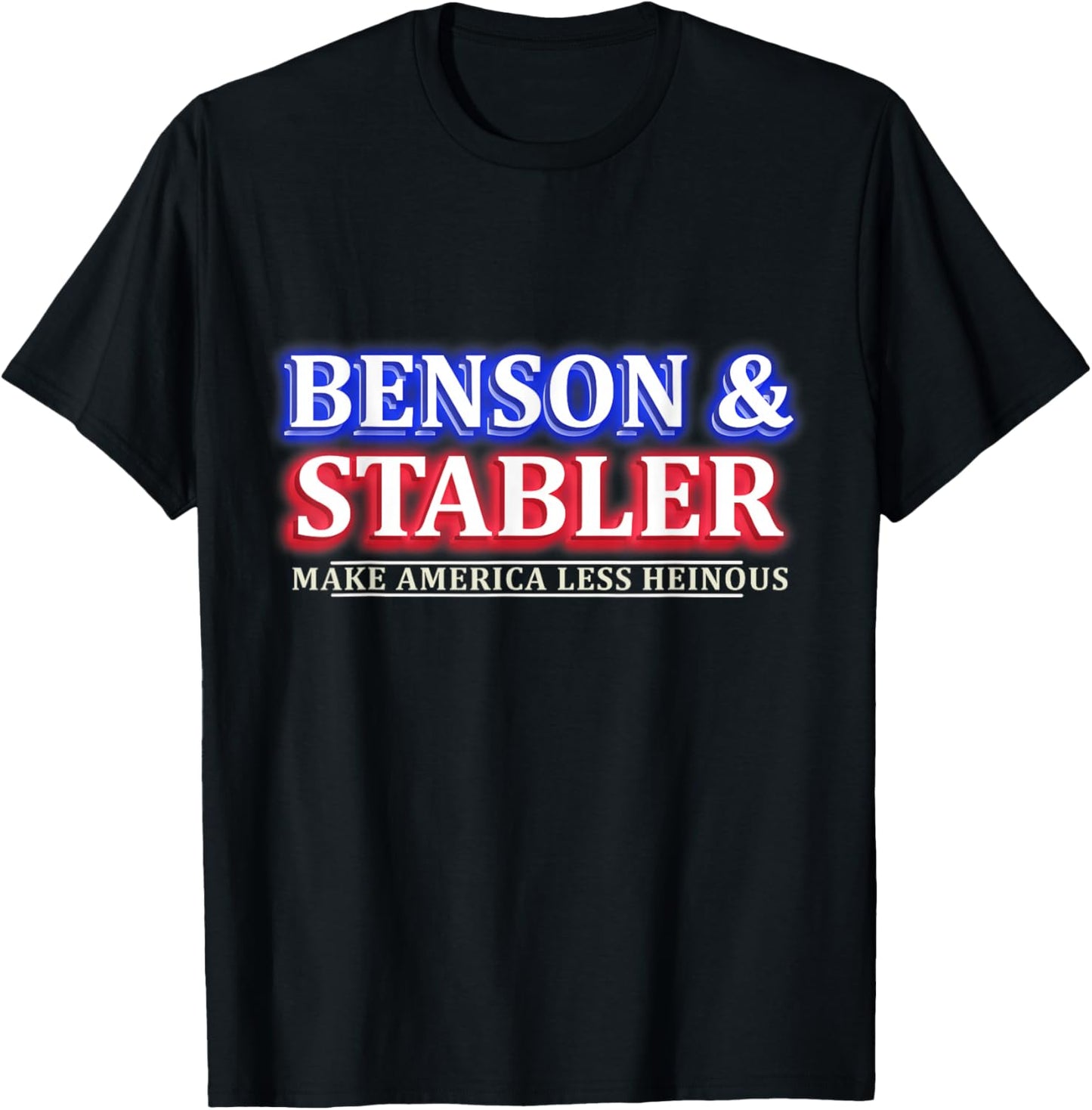 Benson and Stabler Make America Less Heinous T-Shirt - T-Shirt | Black