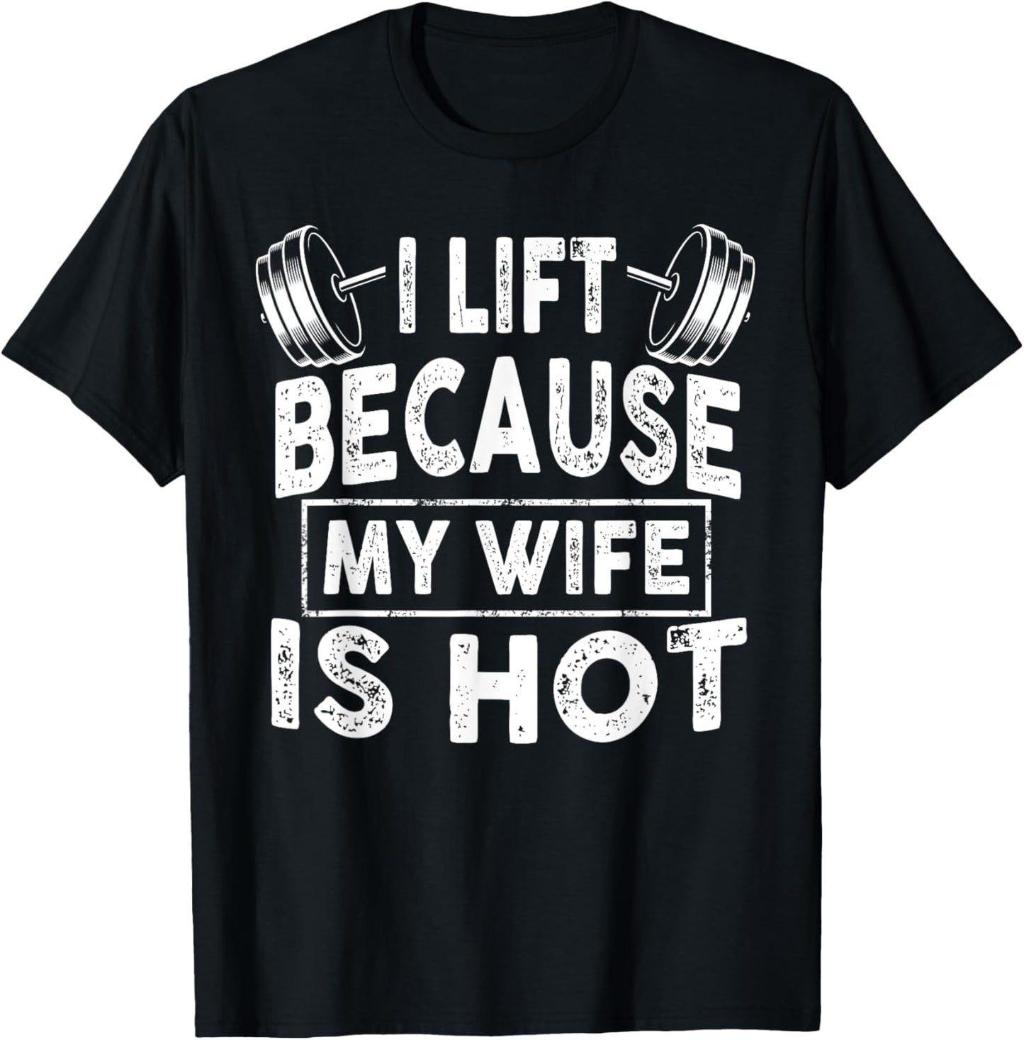 I Lift Because My Wife Is Hot, Boy Girl Funny T-Shirt - T-Shirt | Black