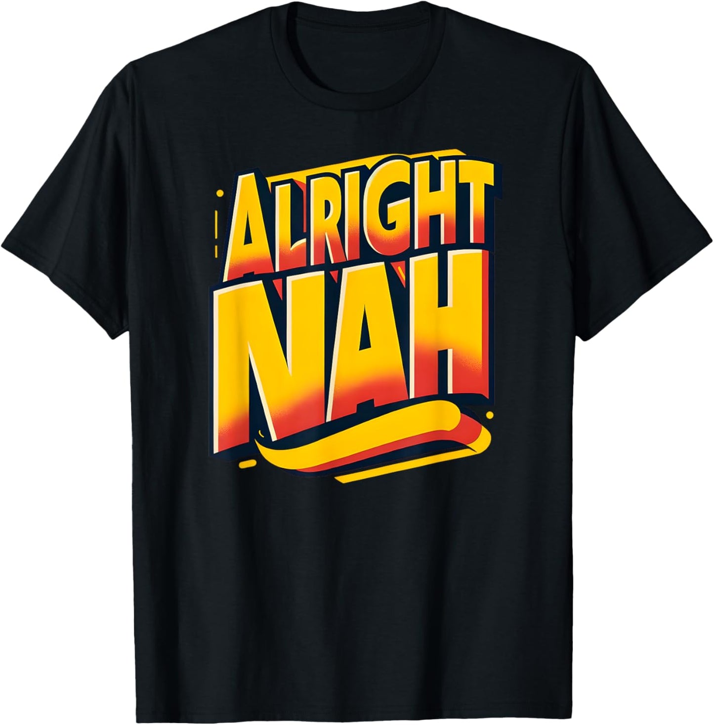 Alright Nah Typography Design T-Shirt - T-Shirt | Black