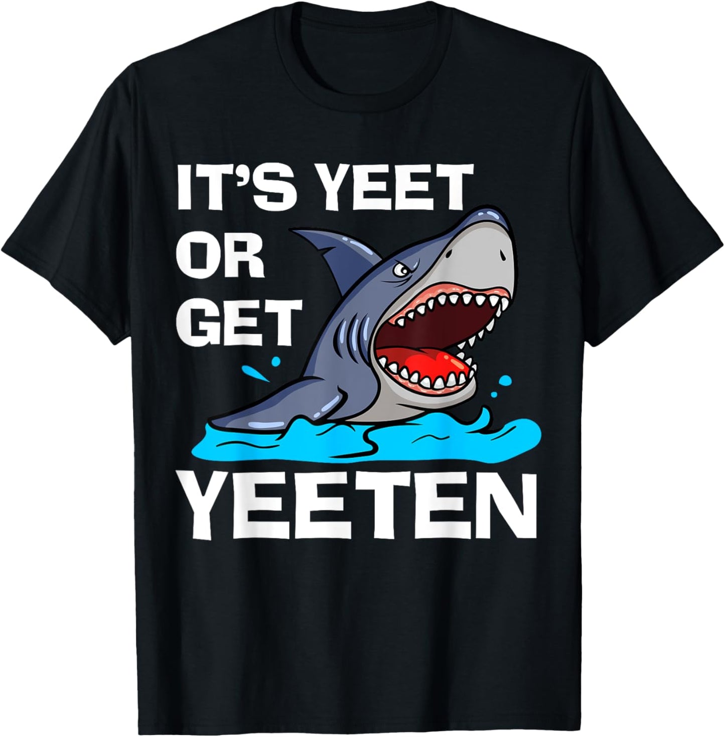 It's Yeet Or Get Yeeten Funny Shark Pun Gift Men Women Kids T-Shirt - T-Shirt | Black