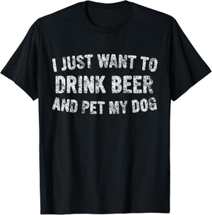 Cute Drinking Gift I Just Want To Drink Beer And Pet My Dog Women T-Shirt - T-Shirt | Black