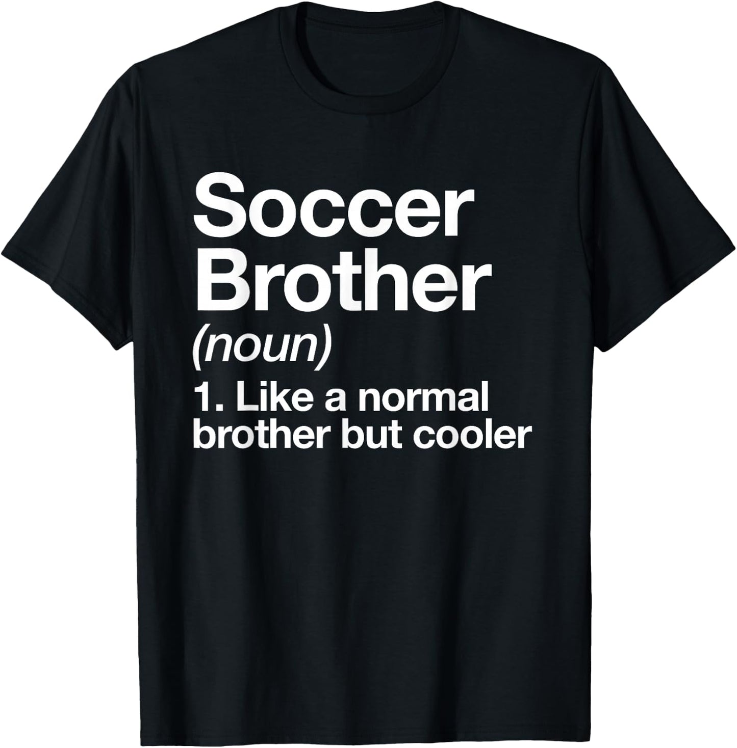 Soccer Brother Definition Funny Sports T-Shirt - T-Shirt | Black