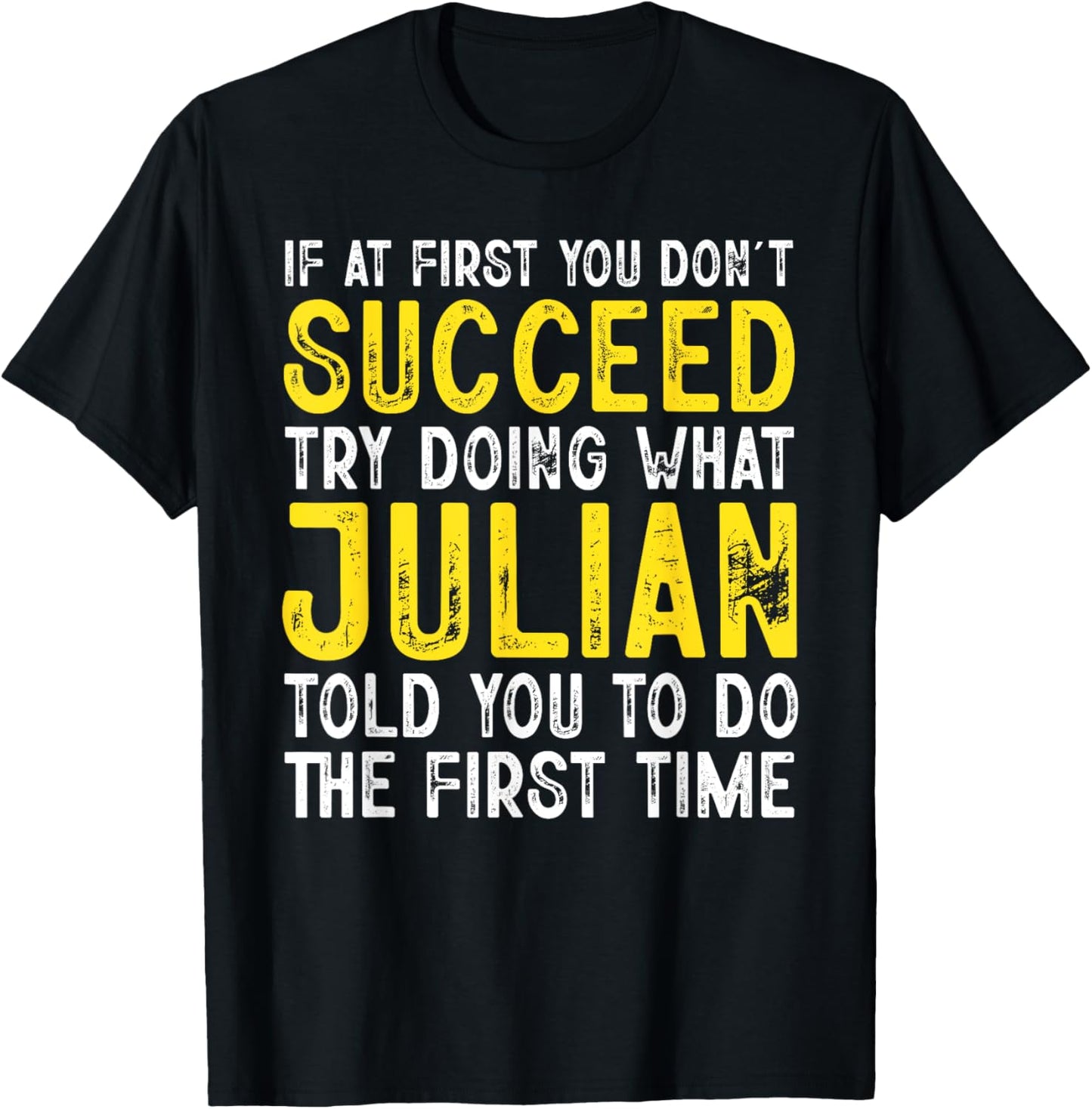 Julian If At First You Don't Succeed Funny Julian Name T-Shirt - T-Shirt | Black