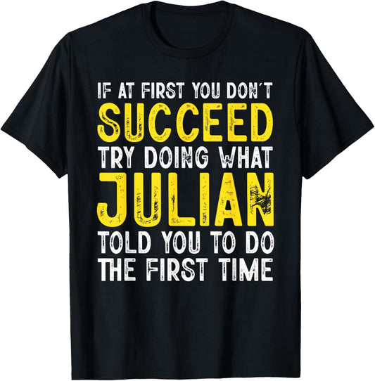Julian If At First You Don't Succeed Funny Julian Name T-Shirt - T-Shirt | Black