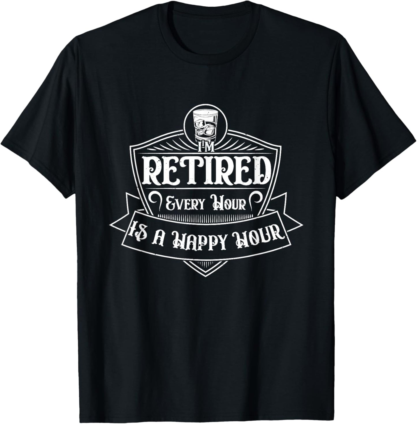 Retirement I am Retired Every Hour is a Happy-Hour T-Shirt - T-Shirt | Black