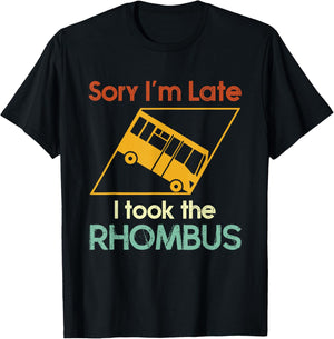 Sorry I'm Late I Took The Rhombus Funny Math Geometry Nerd T-Shirt - T-Shirt | Black