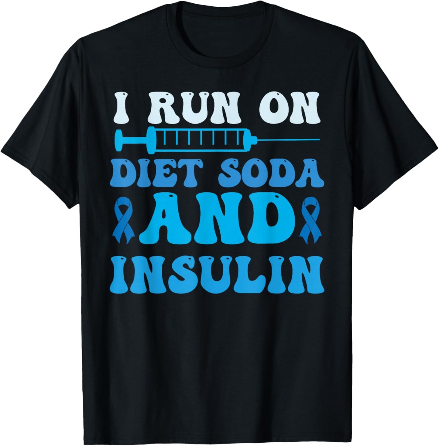 I Run On Diet Soda And Insulin T1D T2D Diabetic Diabetes T-Shirt - T-Shirt | Black