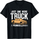 Funny Pickup truck shirt - Just One More Truck I Promise T-Shirt - T-Shirt | Black