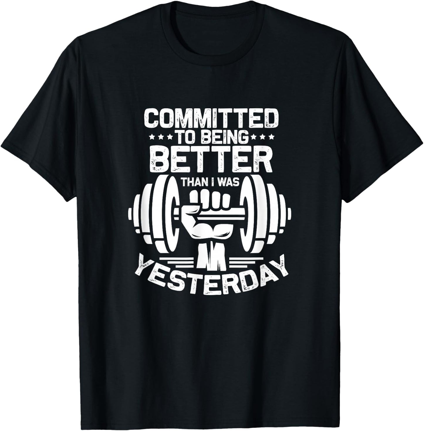 Fitness Gym Committed To Being Better Than I Was Yesterday T-Shirt - T-Shirt | Black