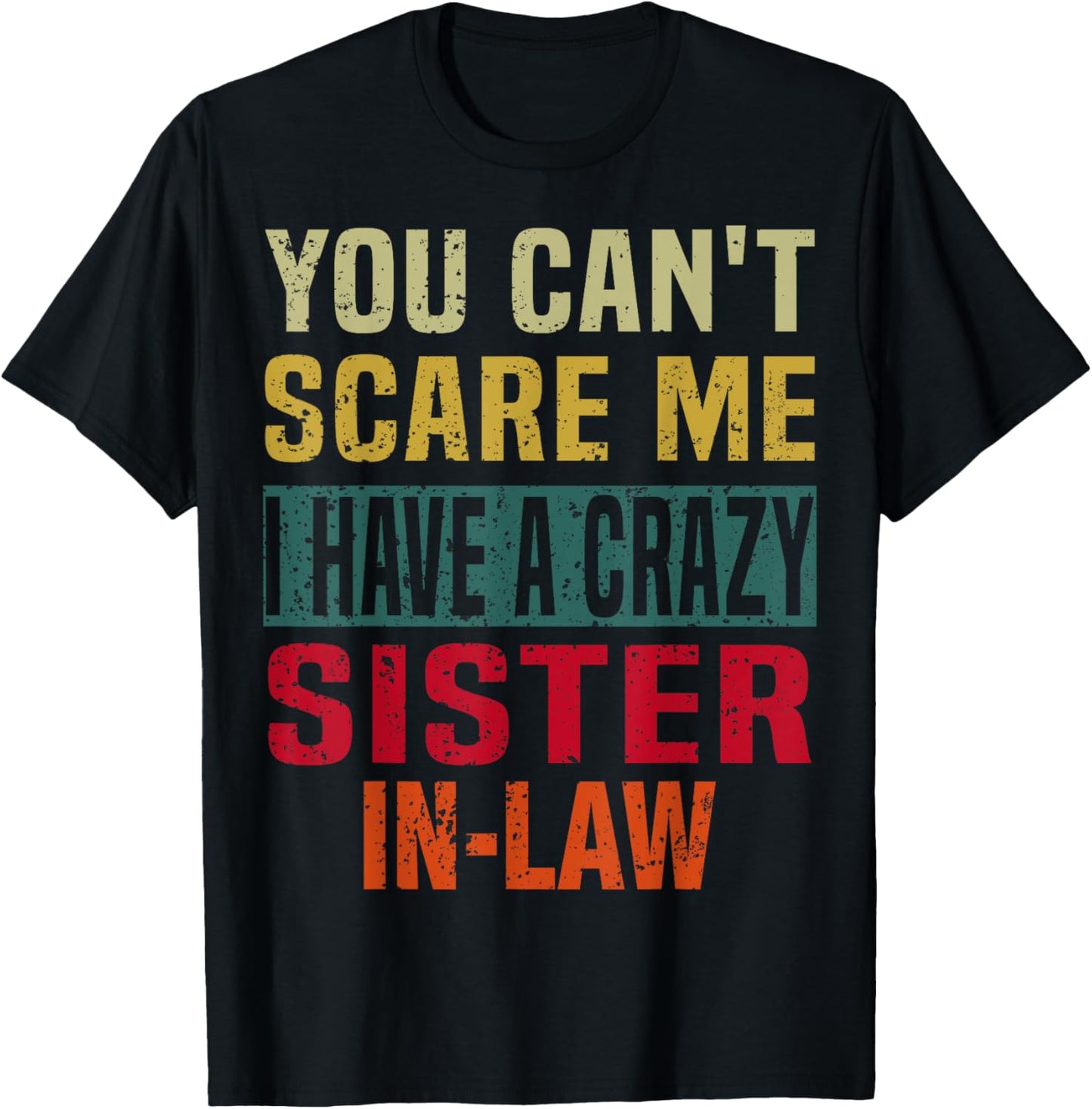 You Can't Scare Me I Have a Crazy Sister-In-Law Retro Family T-Shirt - T-Shirt | Black