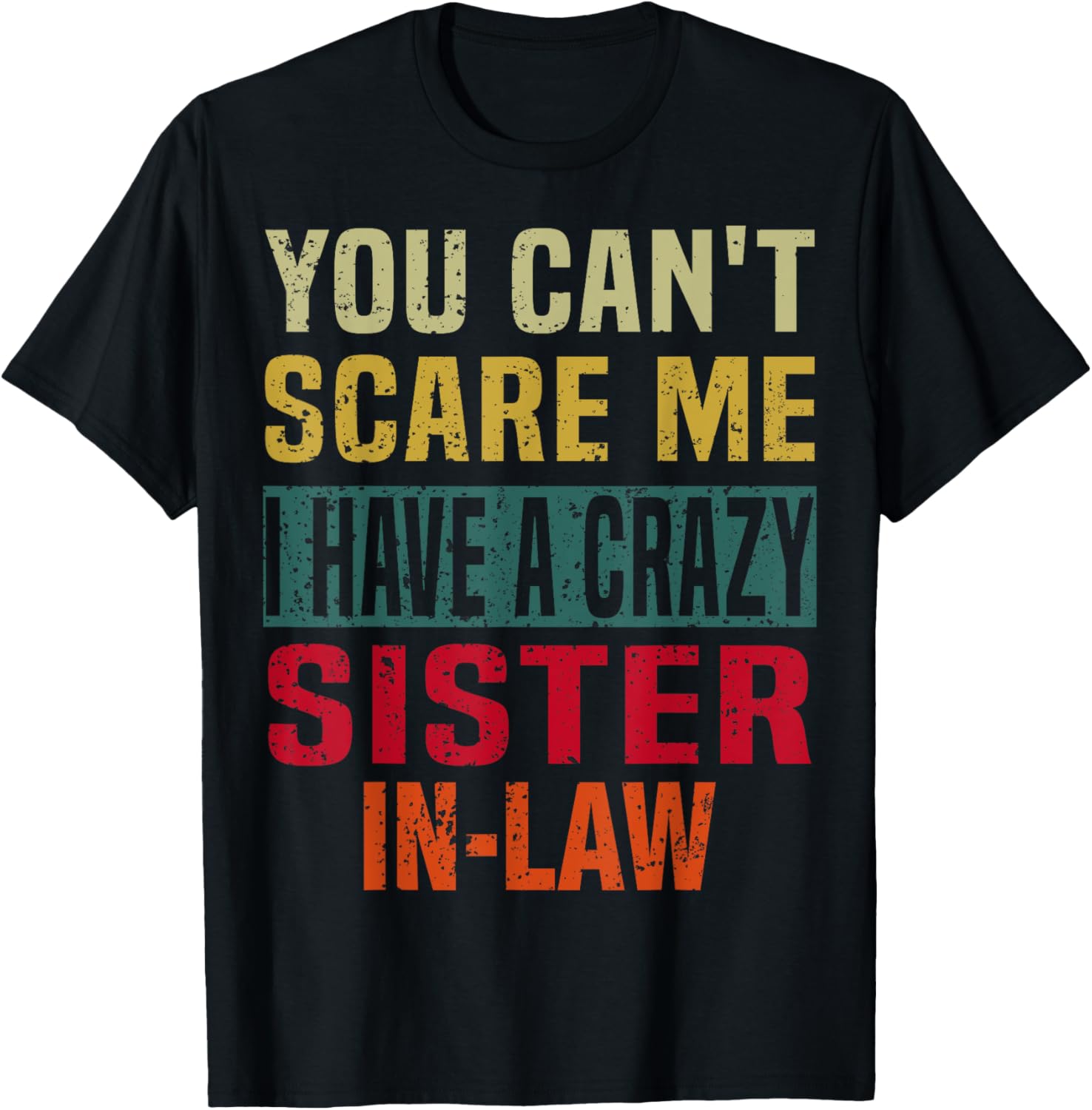 You Can't Scare Me I Have a Crazy Sister-In-Law Retro Family T-Shirt - T-Shirt | Black