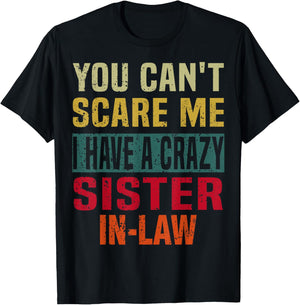 You Can't Scare Me I Have a Crazy Sister-In-Law Retro Family T-Shirt - T-Shirt | Black