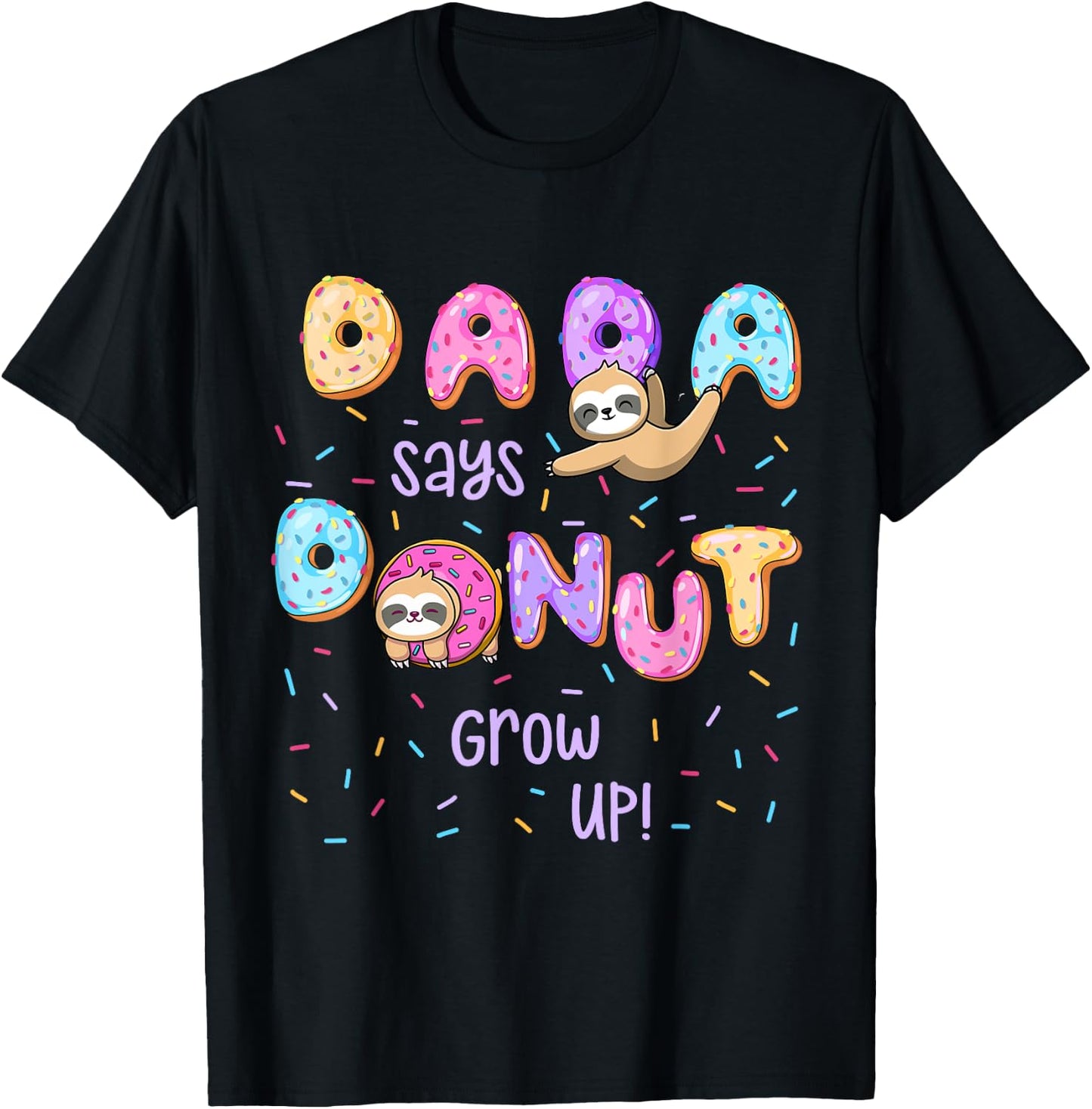 Dada Says Donut Grow Up Family Matching Birthday Cute Sloth T-Shirt - T-Shirt | Black