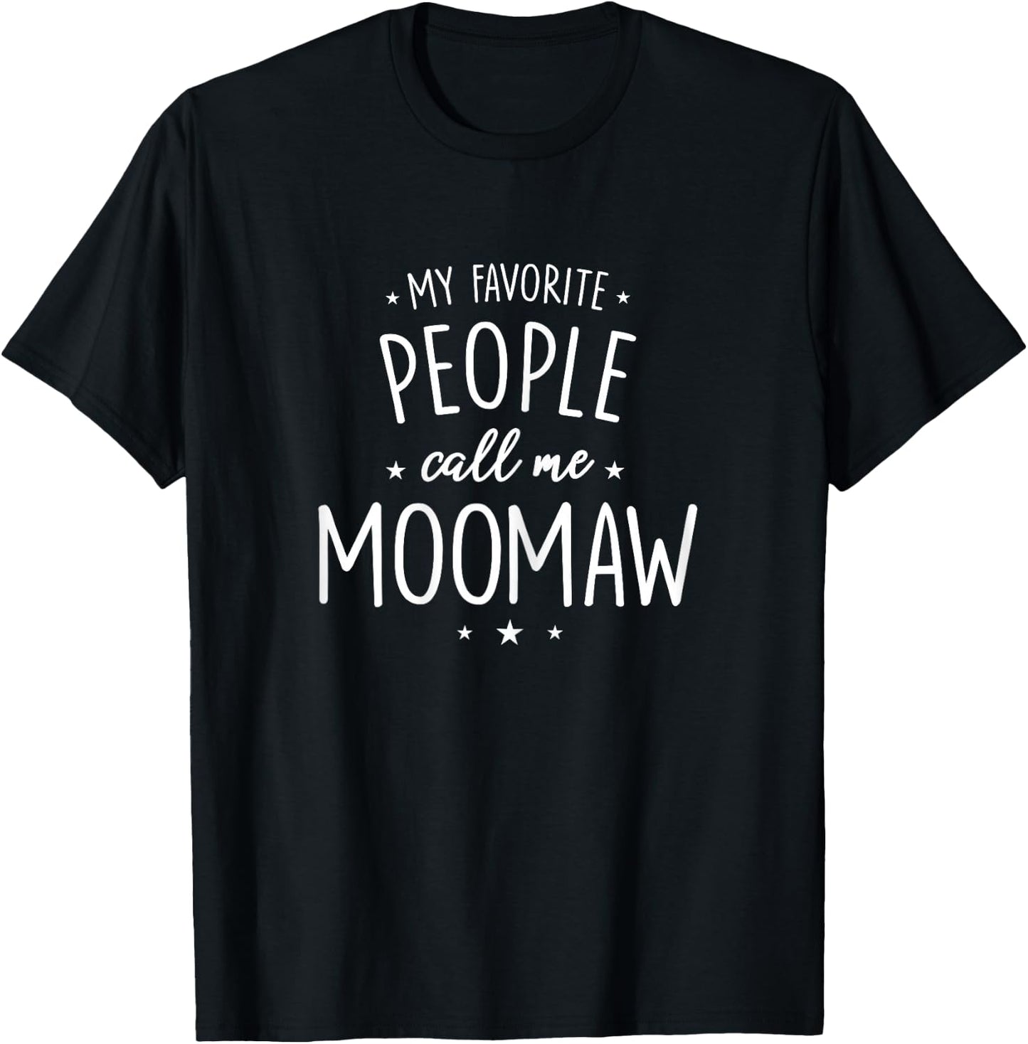 MooMaw Design: My Favorite People Call Me MooMaw T-Shirt - T-Shirt | Black