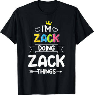 I'm Zack Doing Zack Things Funny Birthday Dude First Name T-Shirt - T-Shirt | Black