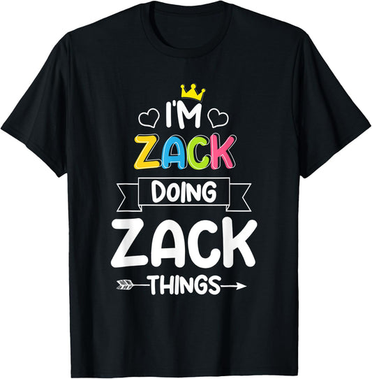 I'm Zack Doing Zack Things Funny Birthday Dude First Name T-Shirt - T-Shirt | Black