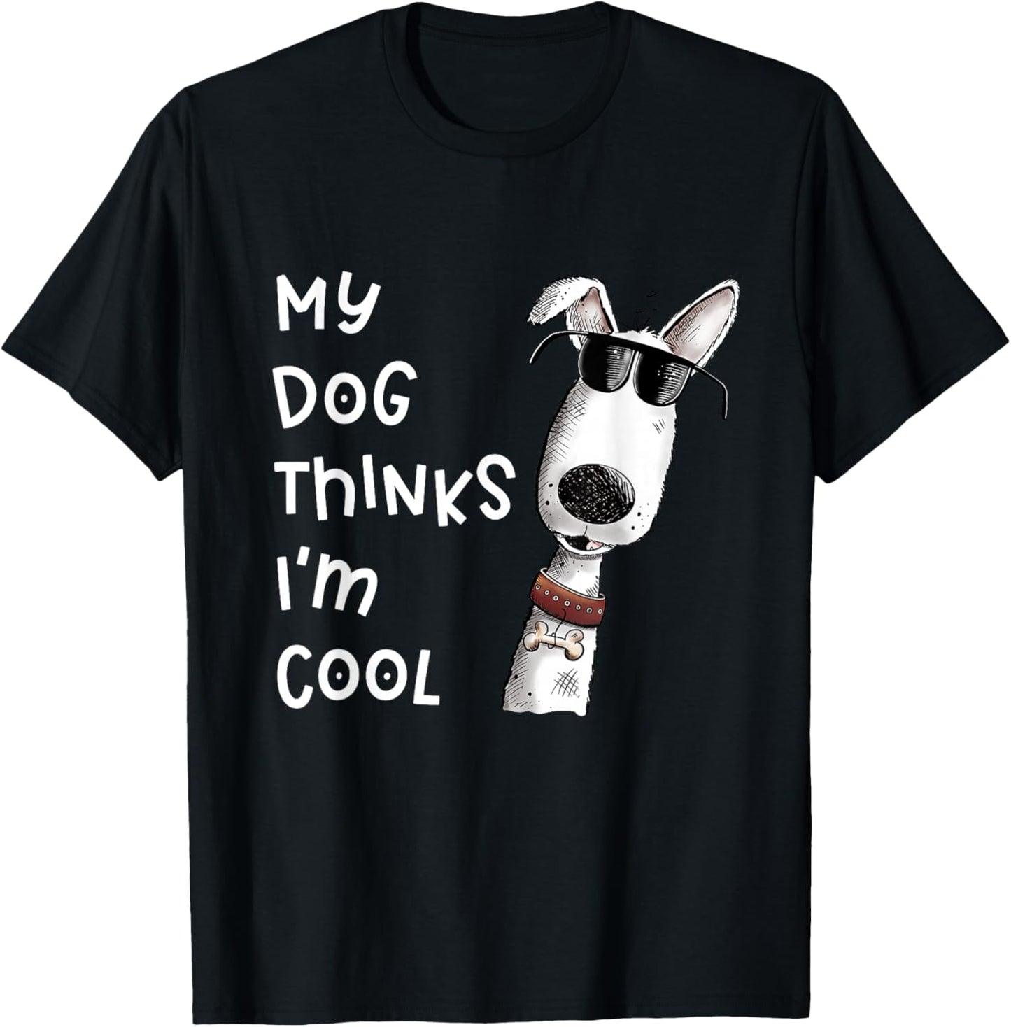 My Dog Thinks I'm Cool Quote Dog Merch For Dog Lover T-Shirt - T-Shirt | Black