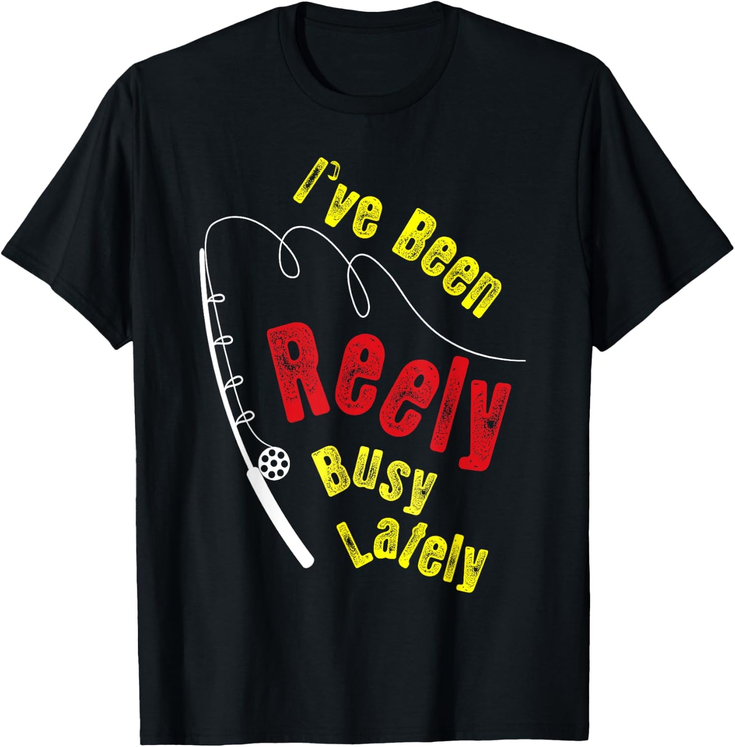 Fishing Saying Funny Fisherman I've Been Reely Busy T-Shirt - T-Shirt | Black