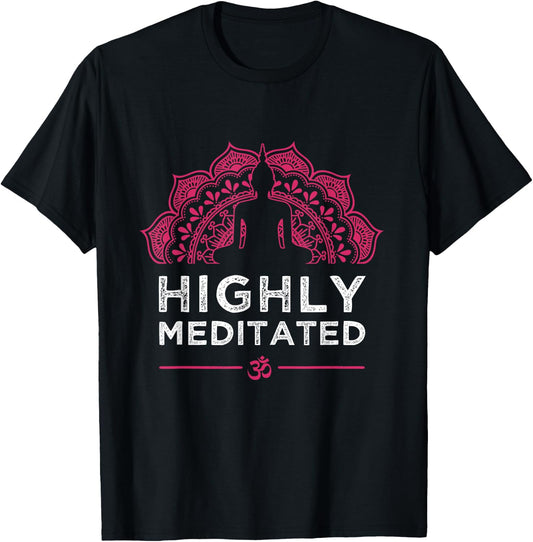 Highly Meditated Yoga Meditation Saying Women Gift T-Shirt - T-Shirt | Black