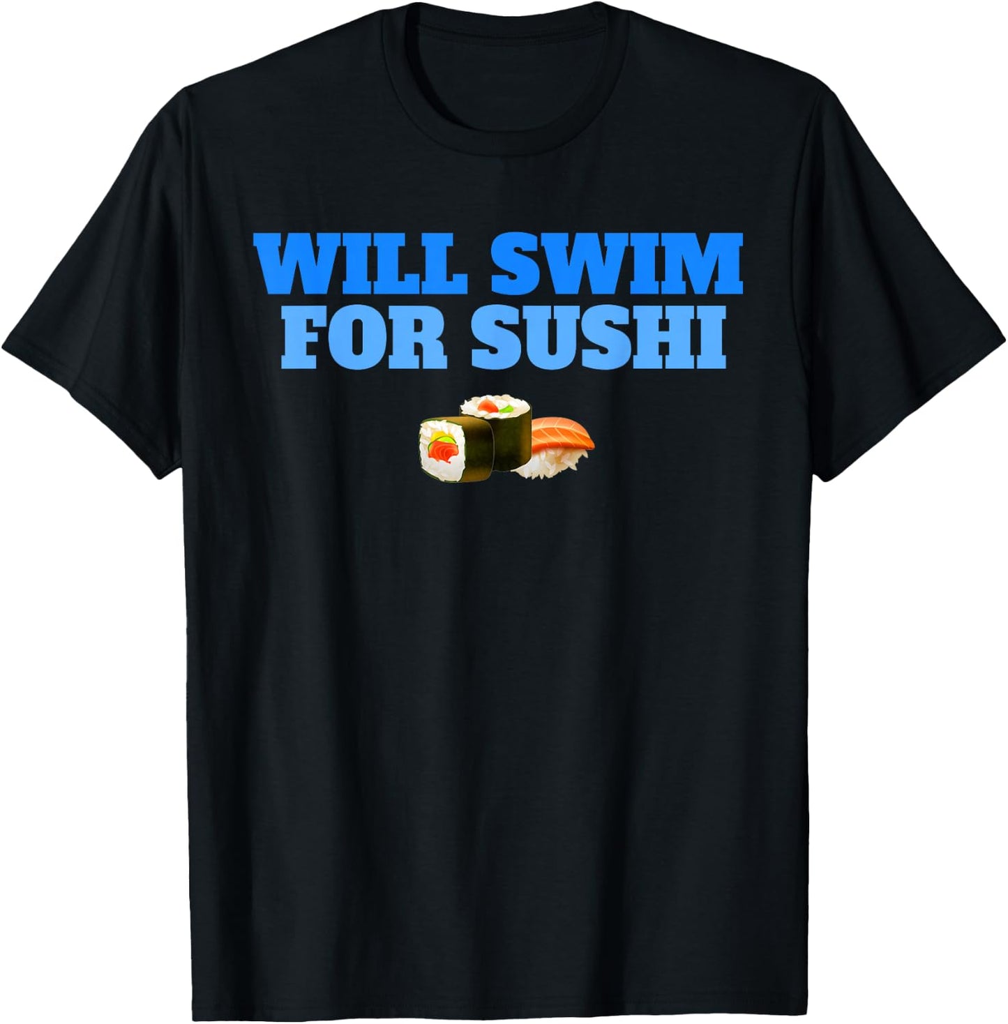 Will Swim For Sushi Swimmers Rice Fish Funny Swimming T-Shirt - T-Shirt | Black