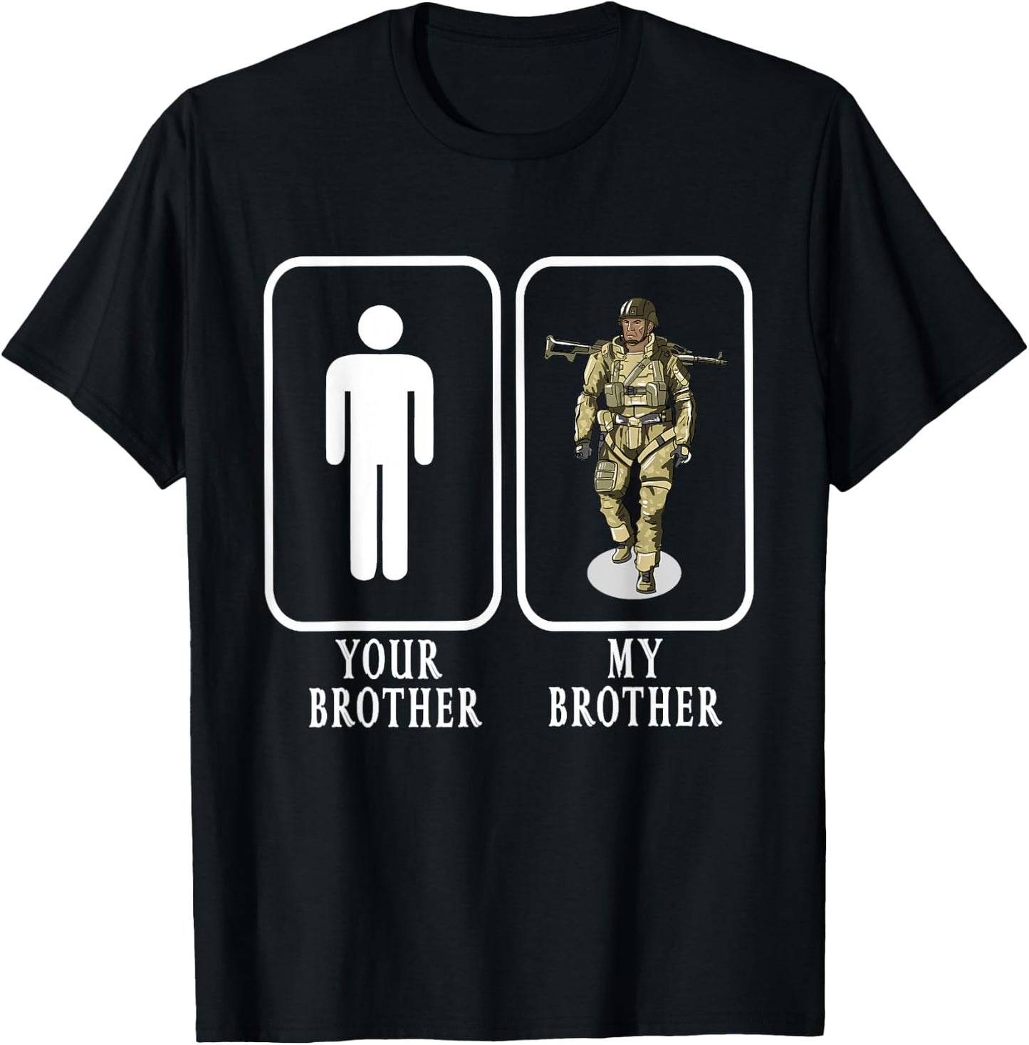 Your Brother My Brother Soldier Proud Military Gift T-Shirt - T-Shirt | Black