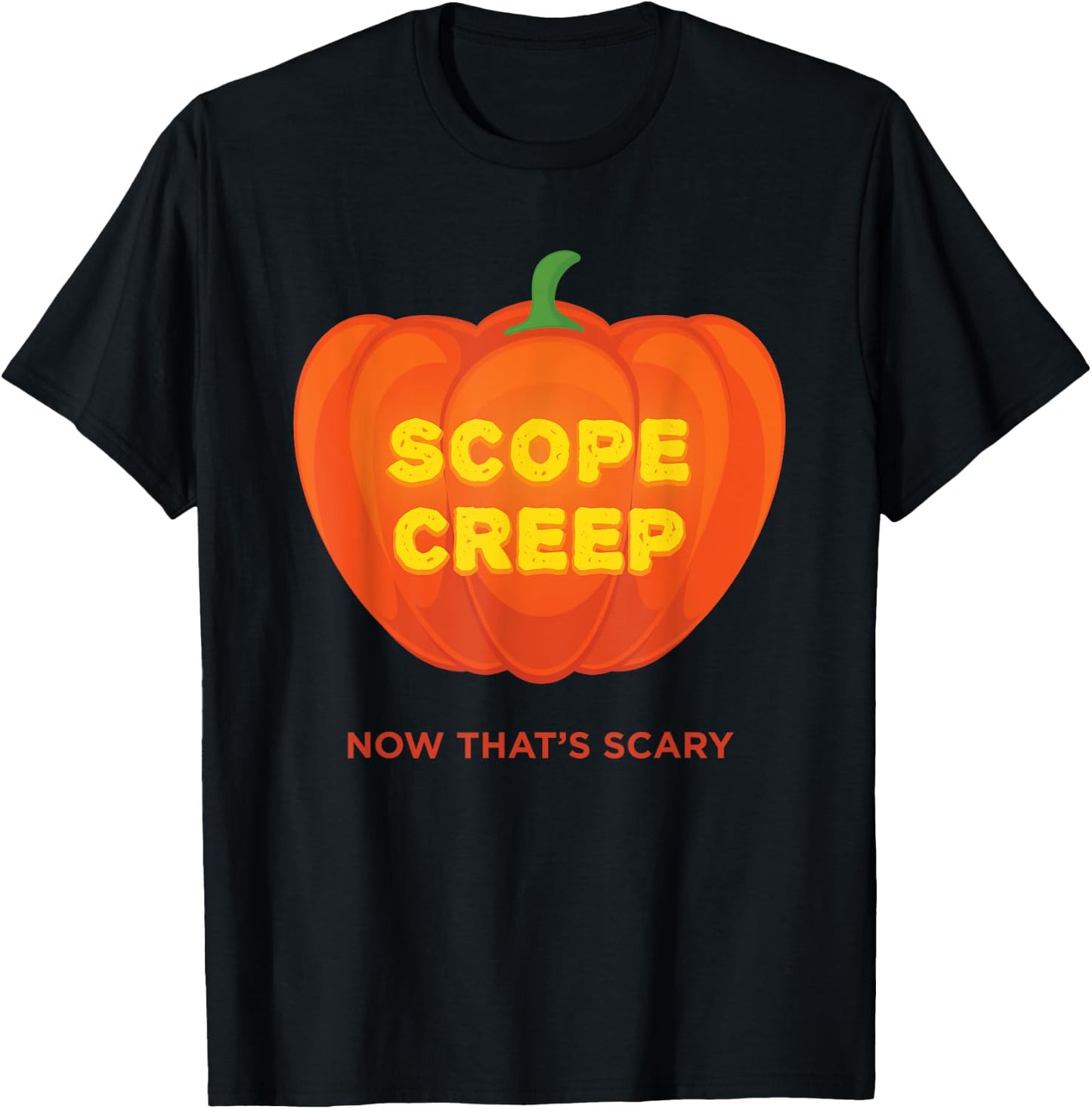 Scope Creep Now That's Scary Halloween T-Shirt - T-Shirt | Black