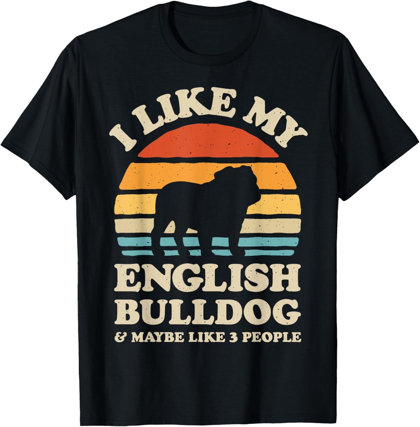 I Like My English Bulldog And Maybe Like 3 People Dog Retro Men Women Girls Kids T-Shirt - T-Shirt | Black