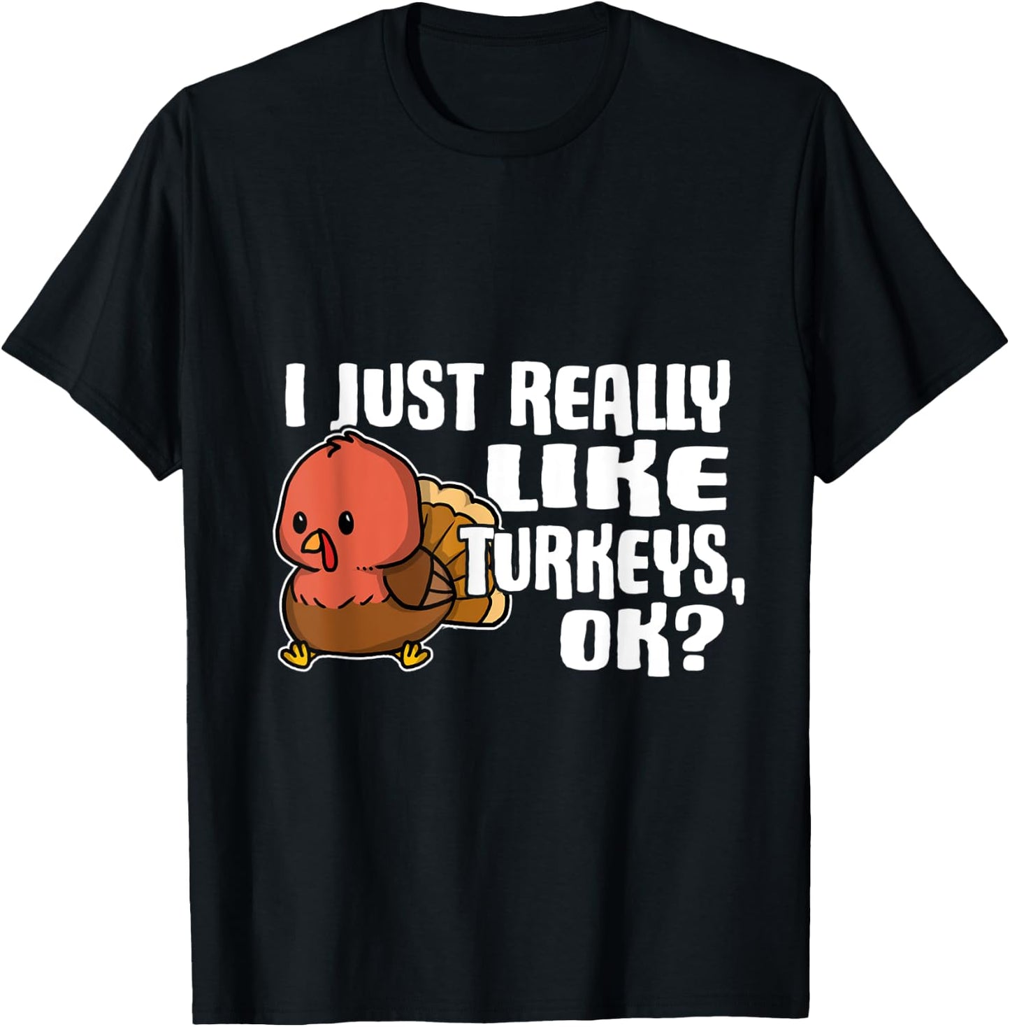 I Just Really Like Turkeys Ok Cute Turkey Costume T-Shirt - T-Shirt | Black