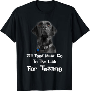Labrador Dog Lover All Food Must Go To The Lab For Testing Men Women T-Shirt - T-Shirt | Black