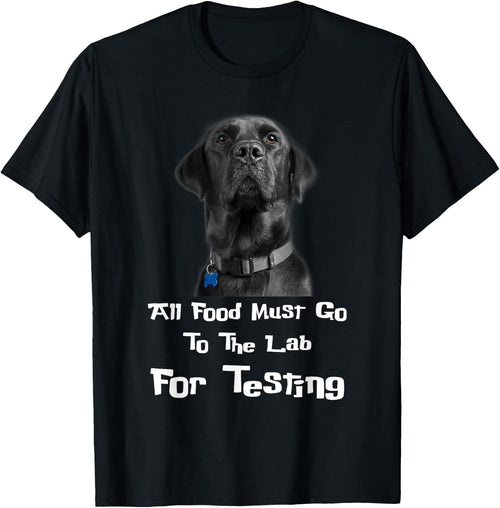 Labrador Dog Lover All Food Must Go To The Lab For Testing Men Women