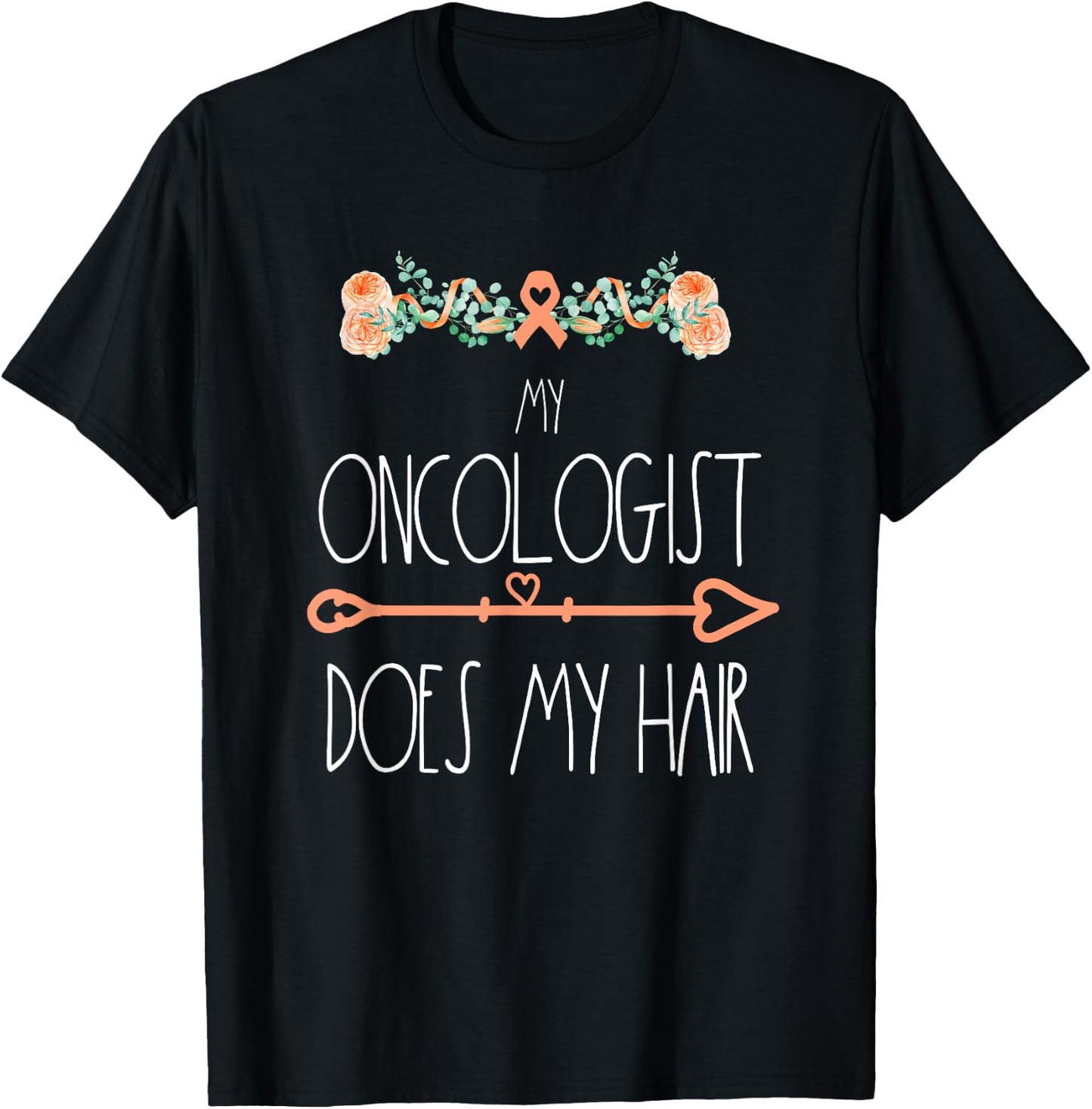My Oncologist Does My Hair Uterine Cancer Survivor Awareness T-Shirt - T-Shirt | Black