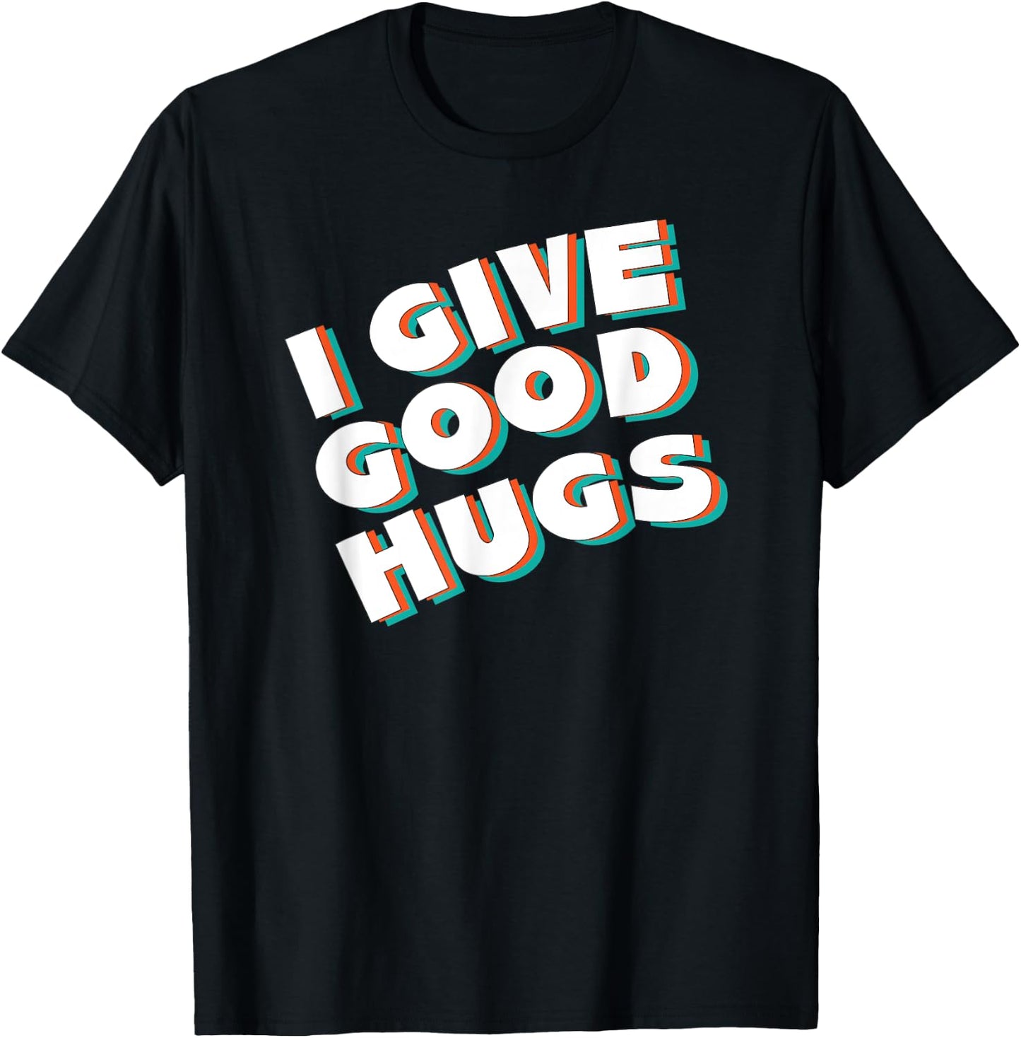 I Give Good Hugs T-Shirt - T-Shirt | Black
