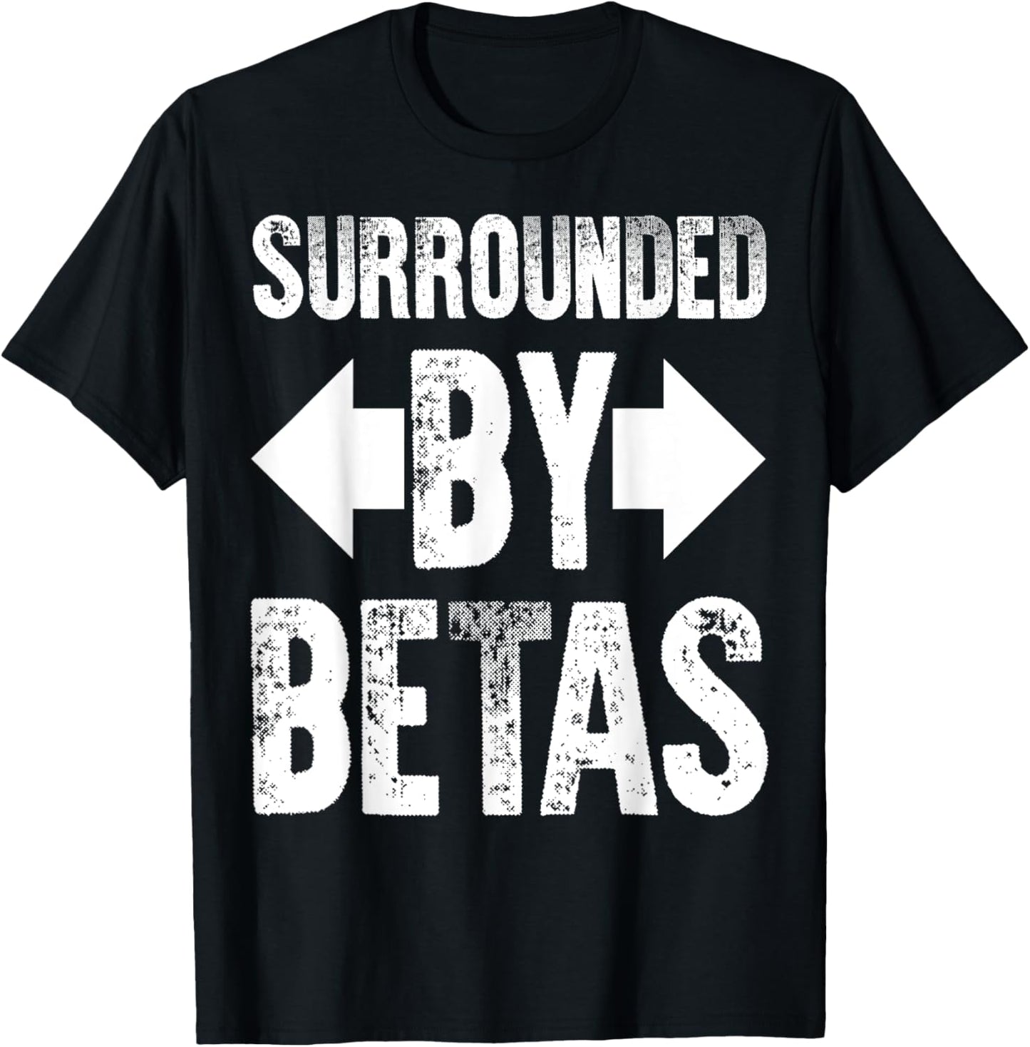 Alpha Dog Funny Surrounded By Betas Men Women T-Shirt - T-Shirt | Black