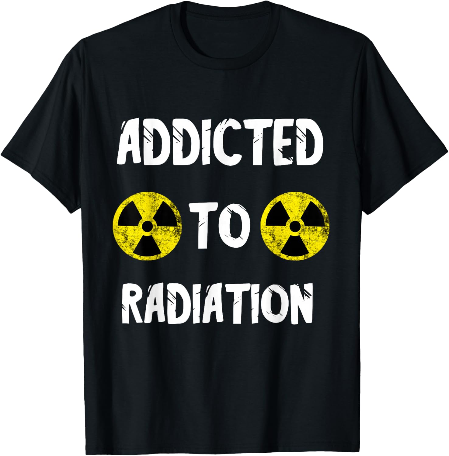 Addicted To Radiation Radioactivity Nuclear Nuclear Power Plant T-Shirt - T-Shirt | Black