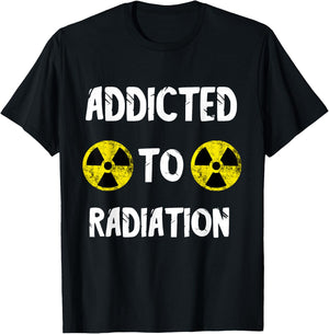 Addicted To Radiation Radioactivity Nuclear Nuclear Power Plant T-Shirt - T-Shirt | Black