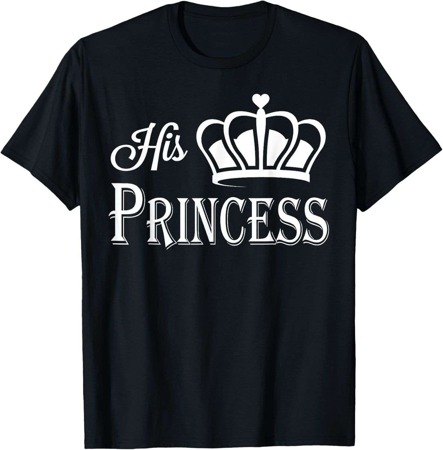 His Princess Shirt - Matching Couples Shirt T-Shirt - T-Shirt | Black