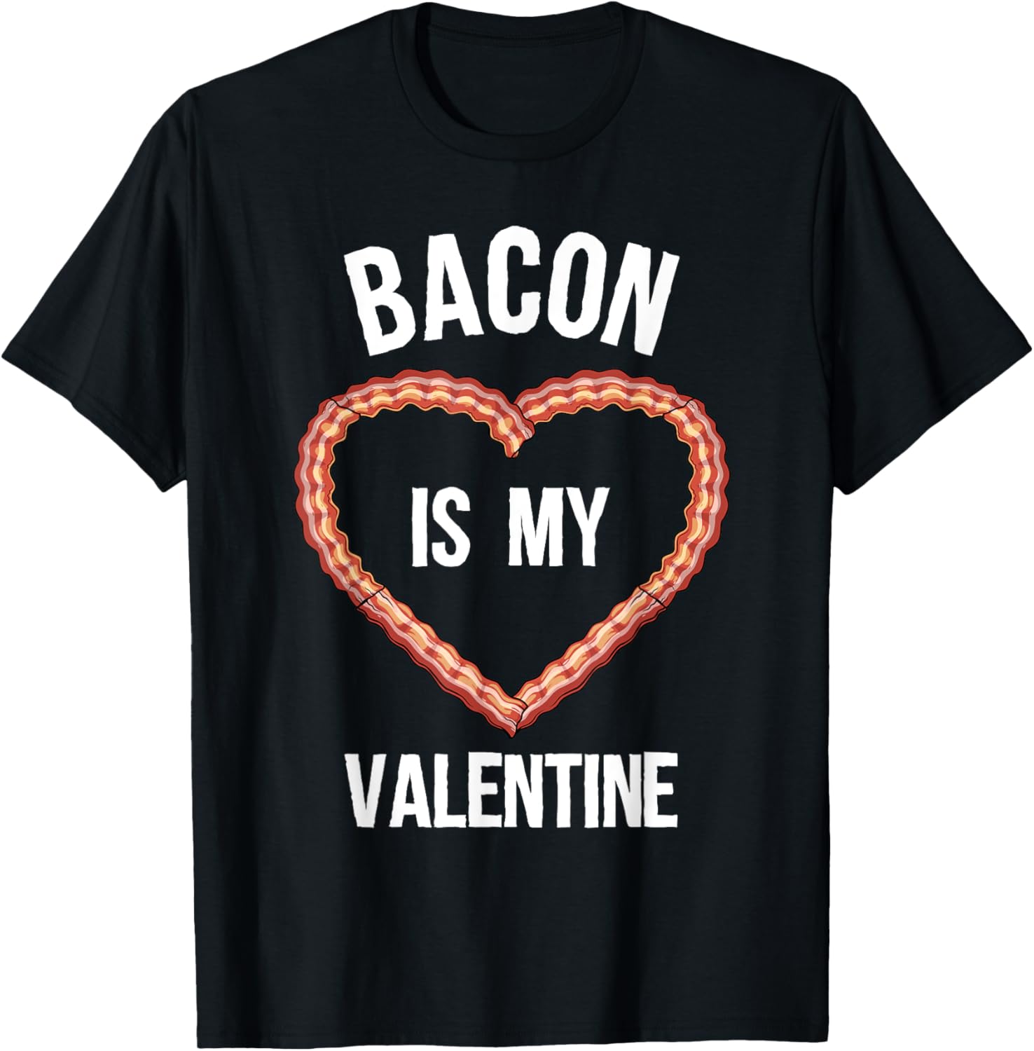 Bacon Design For Boys Girls Men Women Valentine's Day Bacon T-Shirt - T-Shirt | Black